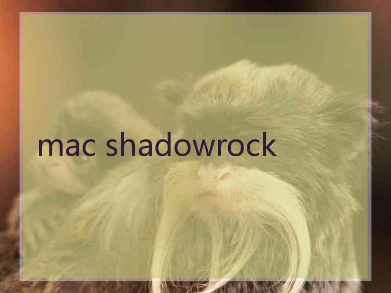 mac shadowrock